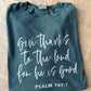 Give Thanks Psalm 107:1 // 3 weeks turnaround